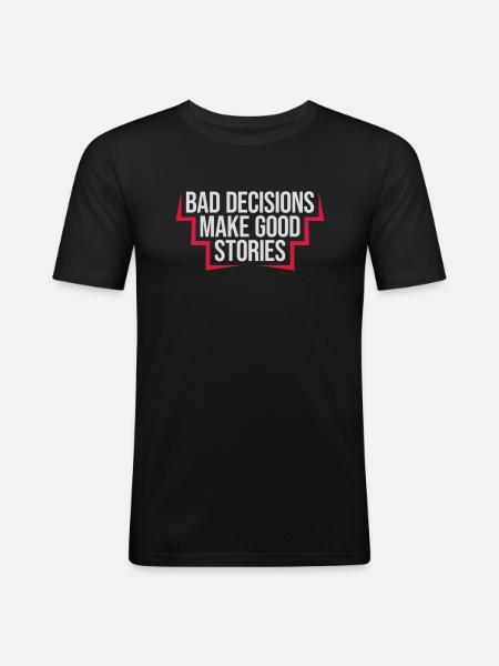 bad decisions great stories - Men's Slim Fit T-Shirt - black