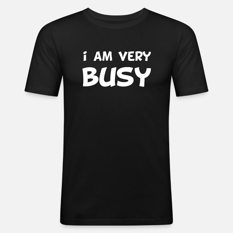 Ich bin sehr beschäftigt - Männer Slim Fit T-Shirt - Schwarz