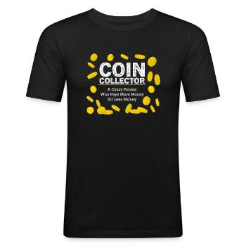 Coin Collector A Crazy Person Who Pays More Money - Männer Slim Fit T-Shirt - Schwarz - Vorne - Nik (191cm)