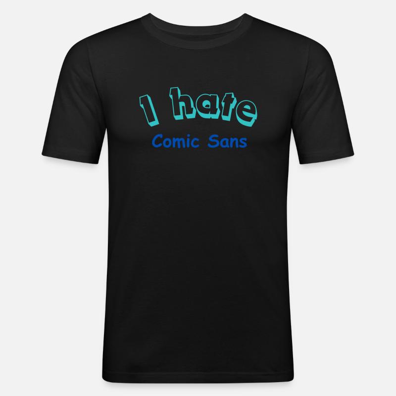 I hate Comic Sans - Männer Slim Fit T-Shirt - Schwarz