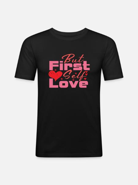 But First Self Love - Men's Slim Fit T-Shirt - black