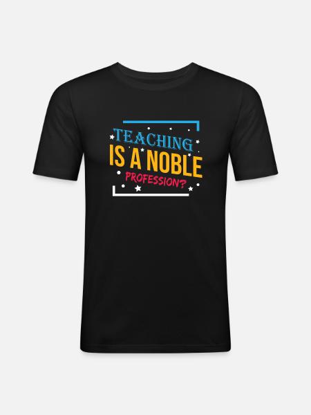 Teaching is a Noble Profession? - Men's Slim Fit T-Shirt - black