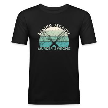 Pastry Lover Baking Because Murder Is Wrong Baker - Männer Slim Fit T-Shirt - Schwarz - Vorne - Nik (191cm)