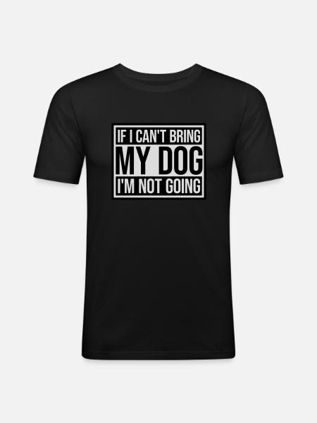 bring my dog quote - Men's Slim Fit T-Shirt - black