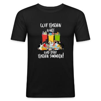 Wer Flaschen wählt wird später Flaschen Sammeln - Männer Slim Fit T-Shirt - Schwarz - Vorne - Nik (191cm)