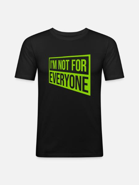 Im not for everyone - Men's Slim Fit T-Shirt - black