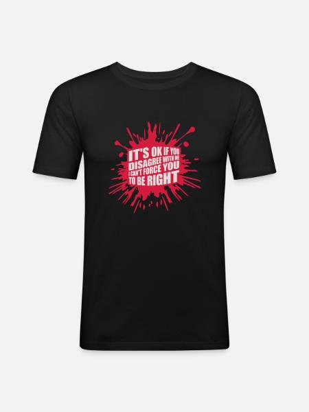 you disagree with me - Men's Slim Fit T-Shirt - black