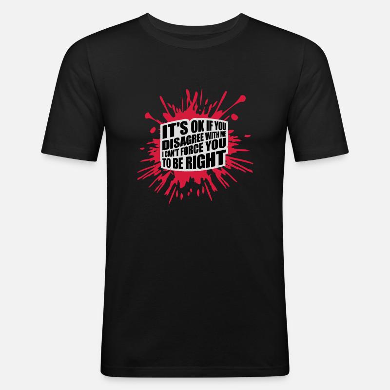 you disagree with me - Männer Slim Fit T-Shirt - Schwarz