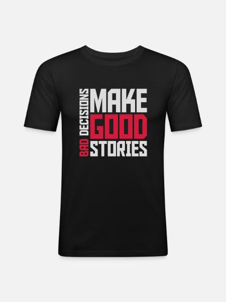 bad decisions great stories - Men's Slim Fit T-Shirt - black