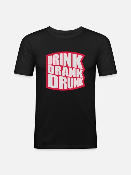 drink drank drunk Zitat - Männer Slim Fit T-Shirt - Schwarz