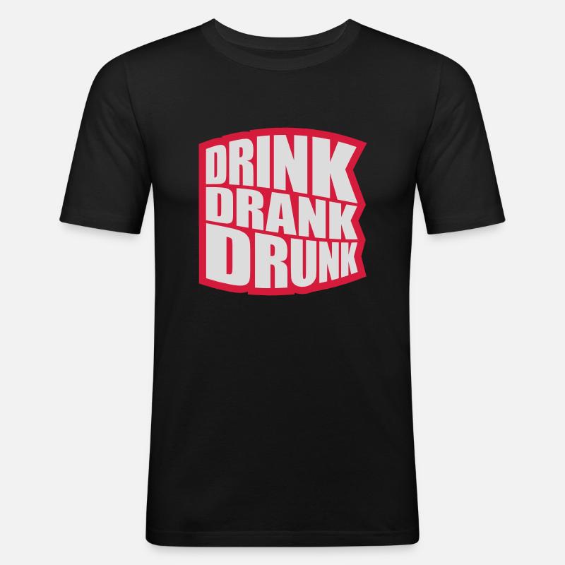 drink drank drunk Zitat - Männer Slim Fit T-Shirt - Schwarz