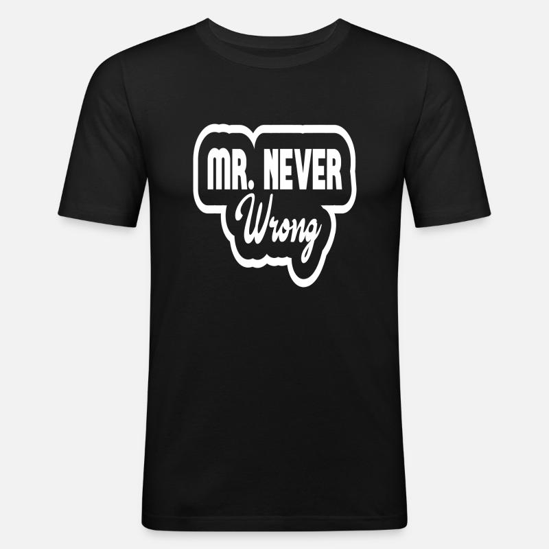 Mr Never Wrong - Männer Slim Fit T-Shirt - Schwarz