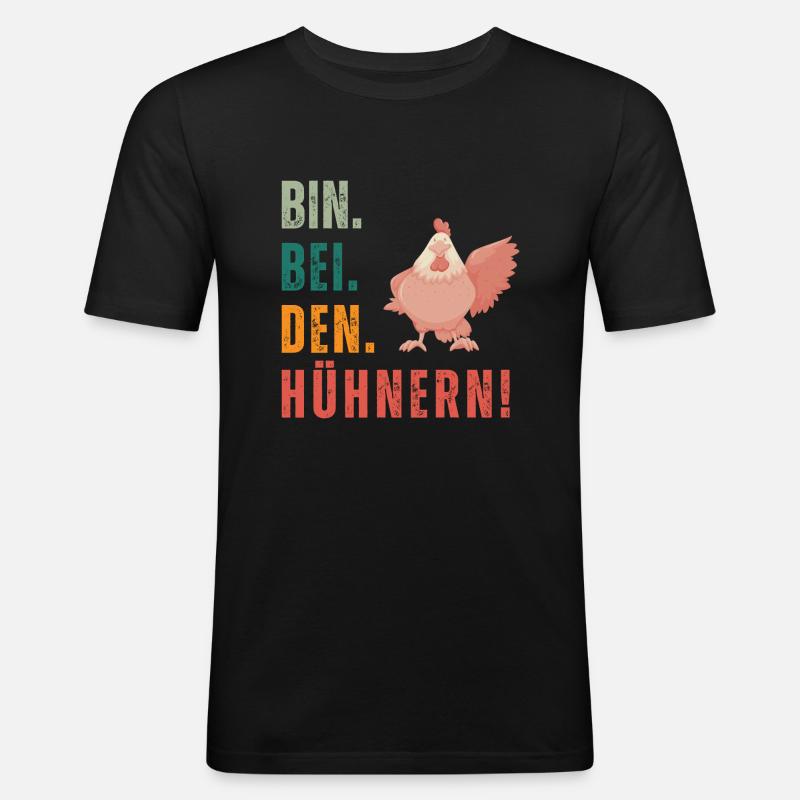 Bin bei den Hühnern - Männer Slim Fit T-Shirt - Schwarz