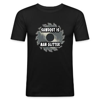 Sawdust Is Man Glitter - Men's Slim Fit T-Shirt - black - Front - Nik (191cm)