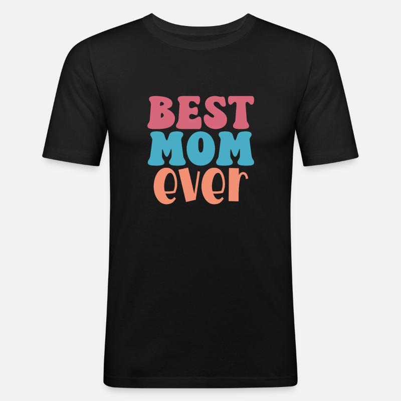 Best Mom Ever – Unconditional Love - Men's Slim Fit T-Shirt - black