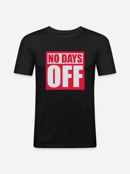 no days off quote - Men's Slim Fit T-Shirt - black