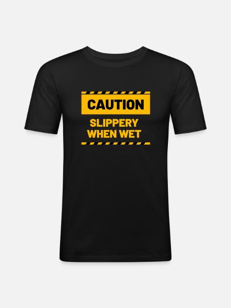 CAUTION slippery when wet - Men's Slim Fit T-Shirt - black