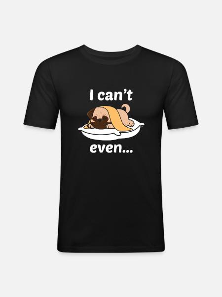 I can't even - Men's Slim Fit T-Shirt - black