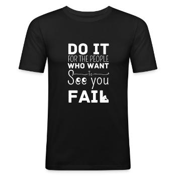 Do it for the people who want to see you fail - T-shirt près du corps Homme - noir - Devant - Nik (191cm)