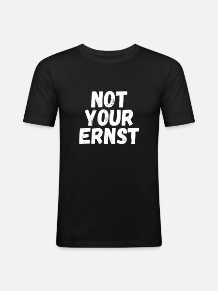 not your Ernst - Männer Slim Fit T-Shirt - Schwarz