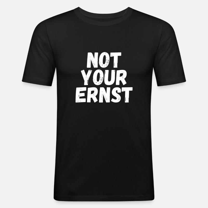 not your Ernst - Männer Slim Fit T-Shirt - Schwarz