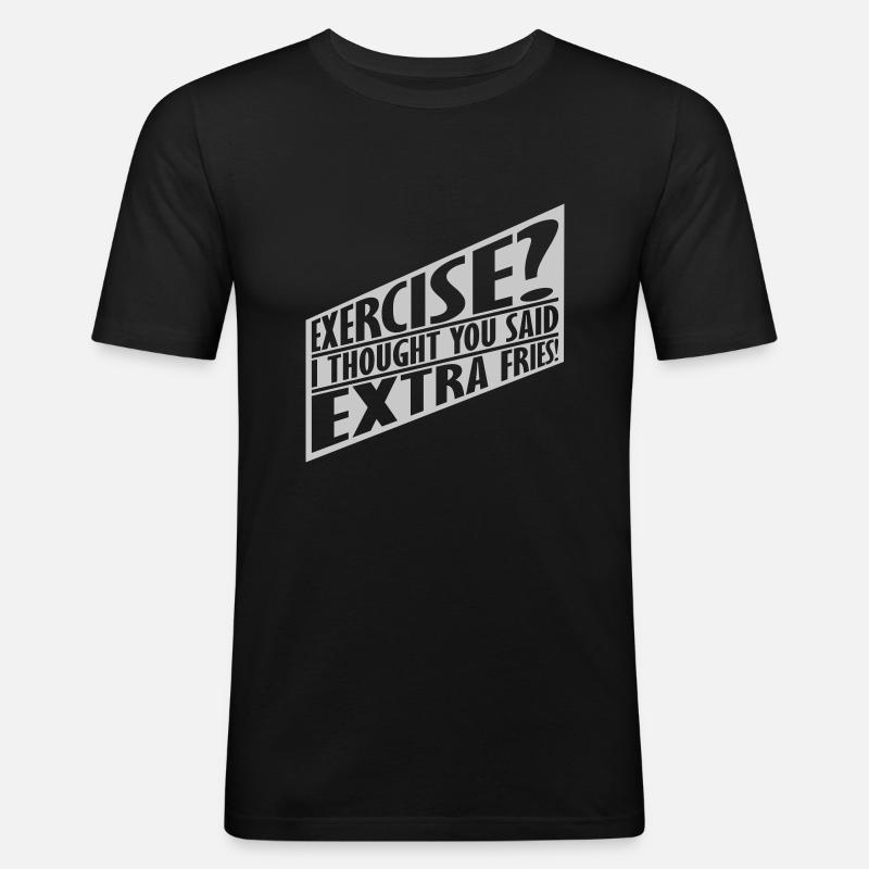 Exercise Extra Fries Zitat - Männer Slim Fit T-Shirt - Schwarz