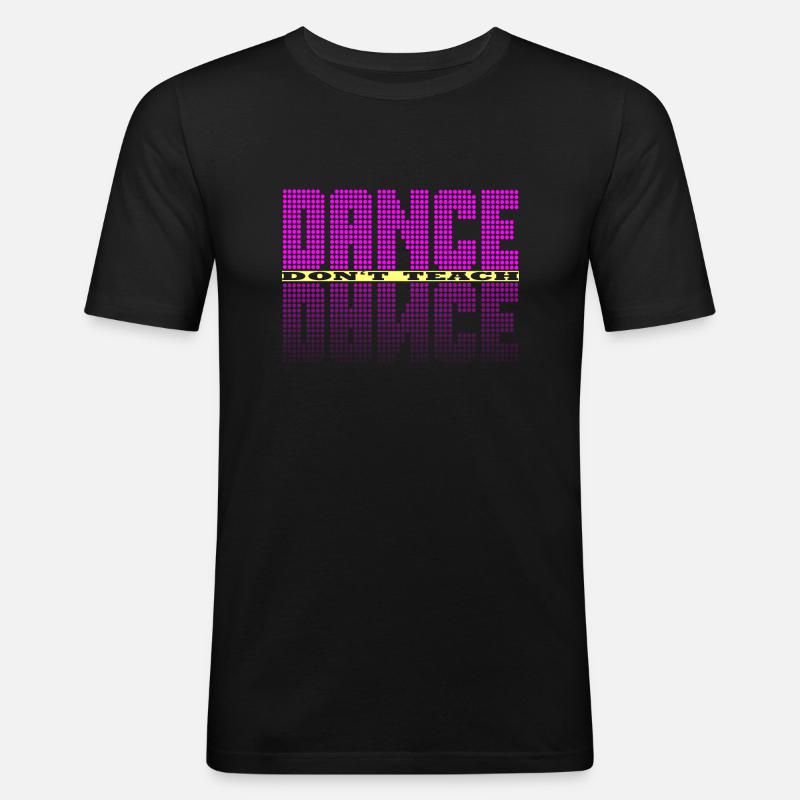 Dance dont teach - Männer Slim Fit T-Shirt - Schwarz