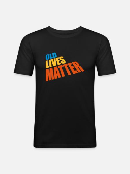 old lives matter quote - Men's Slim Fit T-Shirt - black