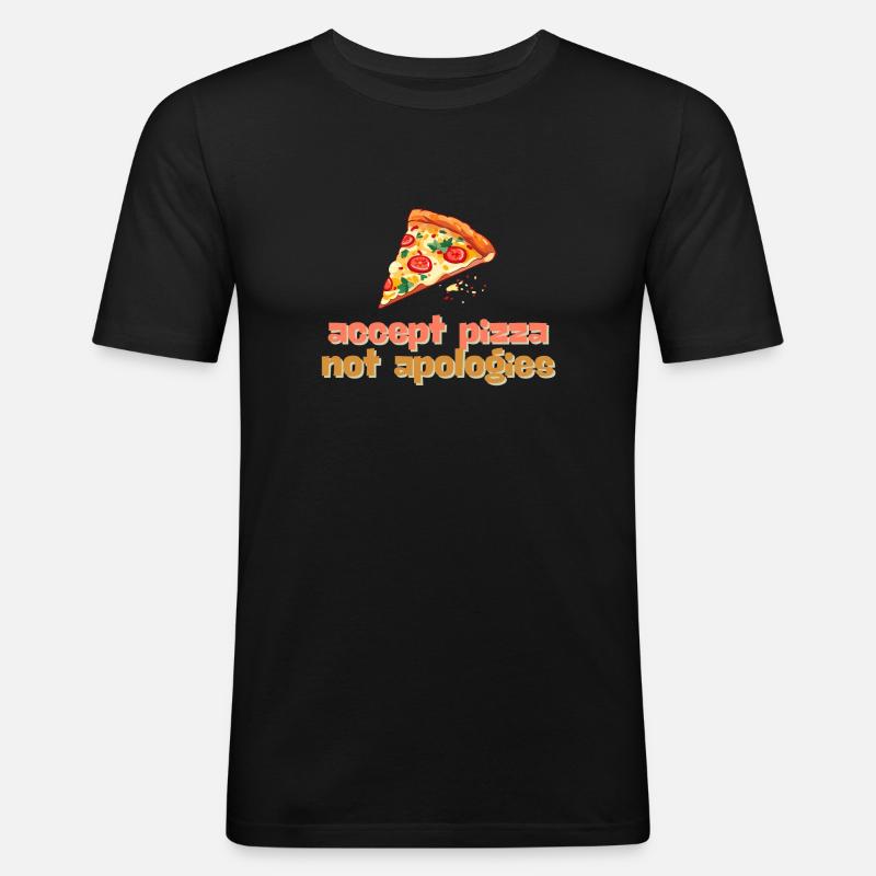 accept pizza not apologies - Männer Slim Fit T-Shirt - Schwarz