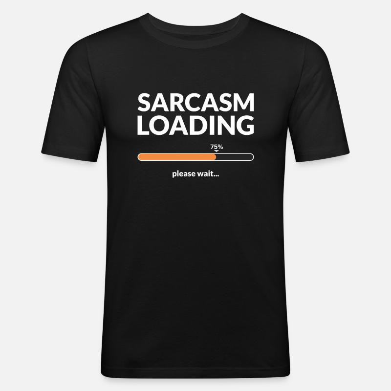 Sarcasm loading please wait - Männer Slim Fit T-Shirt - Schwarz