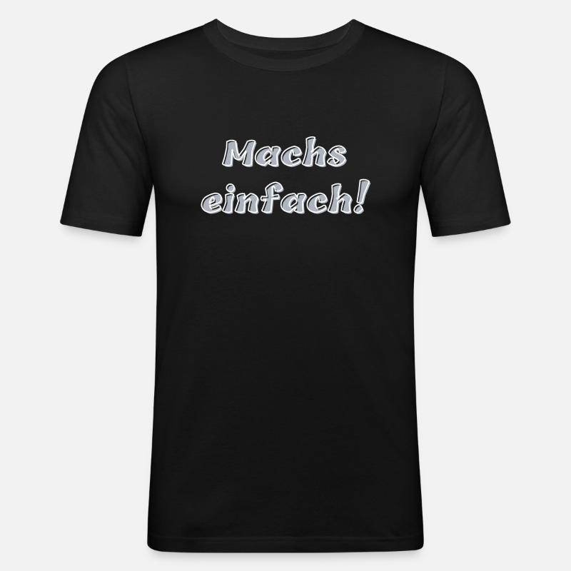 Machs einfach - Männer Slim Fit T-Shirt - Schwarz