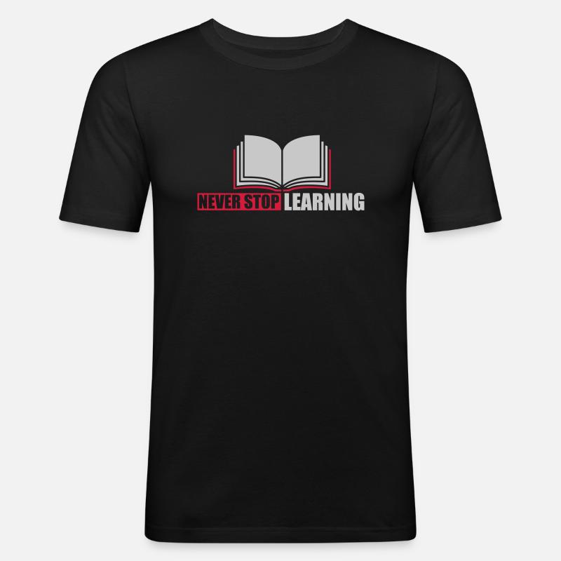never stop learning quote - Men's Slim Fit T-Shirt - black