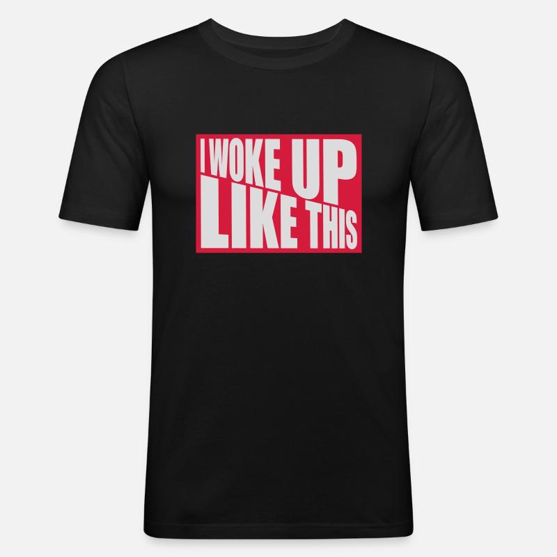 woke up like this - Männer Slim Fit T-Shirt - Schwarz