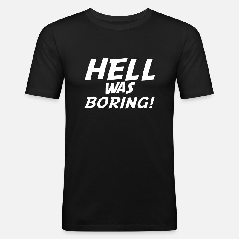 Hell was boring - Männer Slim Fit T-Shirt - Schwarz