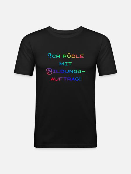 Pöbliger Bildungsauftrag - Männer Slim Fit T-Shirt - Schwarz