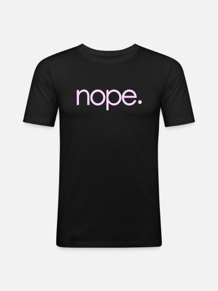 NOPE - sei kein ja-Sager! - Männer Slim Fit T-Shirt - Schwarz
