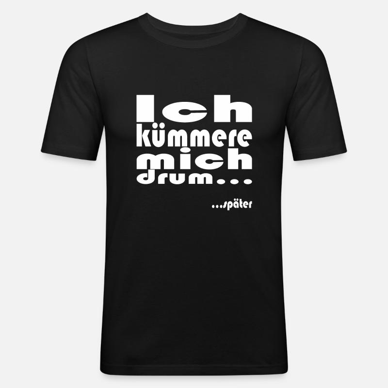 ich kümmere mich drum... später - Männer Slim Fit T-Shirt - Schwarz