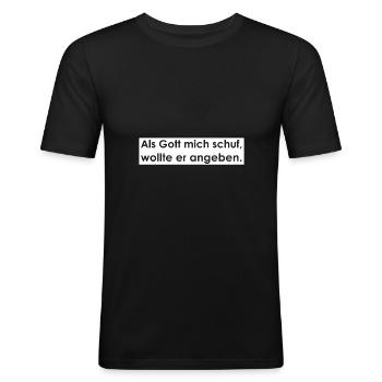 Als Gott mich schuf, wollte er angeben. - Männer Slim Fit T-Shirt - Schwarz - Vorne - Nik (191cm)