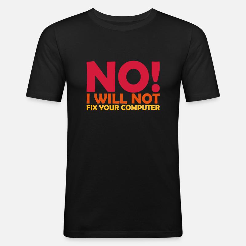 not fix your computer - Männer Slim Fit T-Shirt - Schwarz