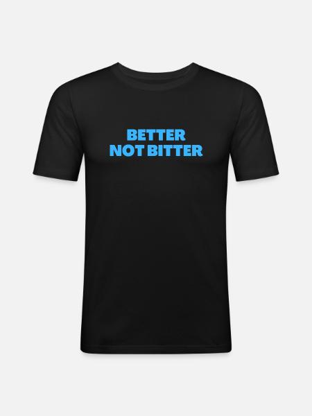 Better Not Bitter - Christian Quotes - Men's Slim Fit T-Shirt - black