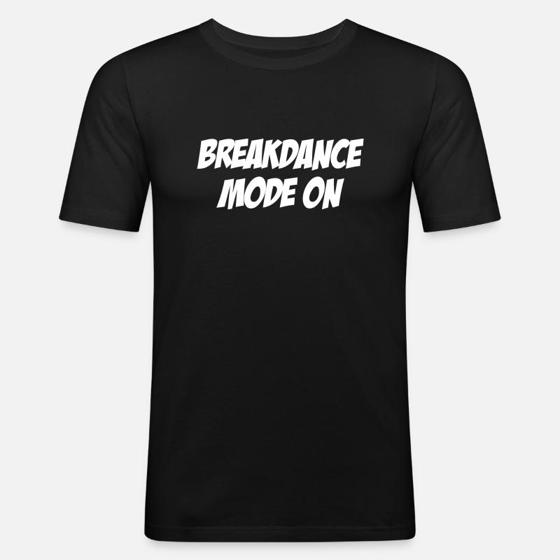 Breakdance Mode on - Men's Slim Fit T-Shirt - black