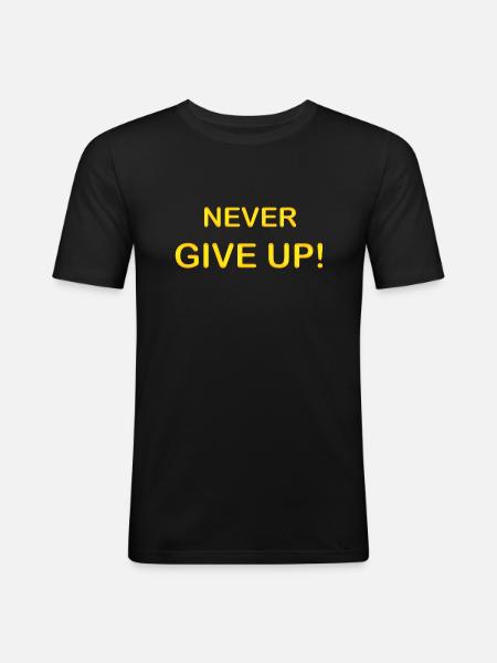 Never give up! - Men's Slim Fit T-Shirt - black