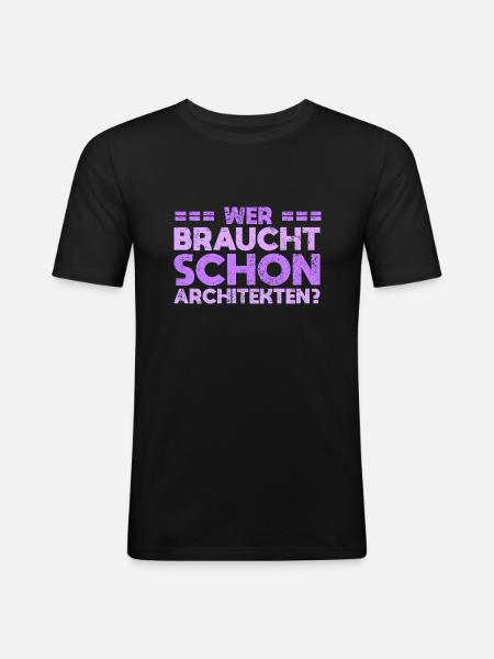 Wer Braucht Schon Architekten? - Männer Slim Fit T-Shirt - Schwarz