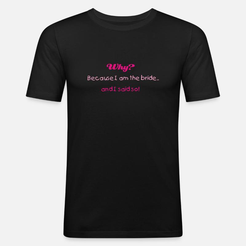 Why? (bride, wedding, bridezilla) - Men's Slim Fit T-Shirt - black