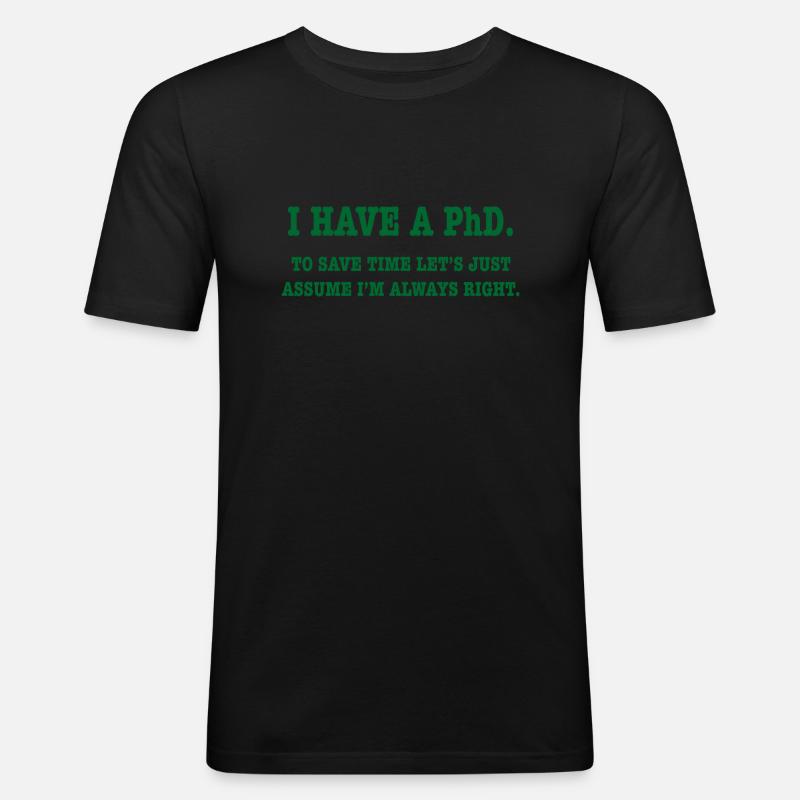 Phd Student Geschenk - Männer Slim Fit T-Shirt - Schwarz