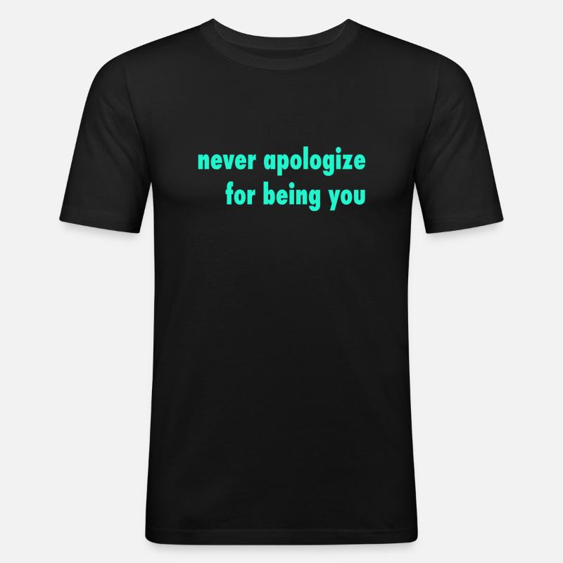 never apologize - Männer Slim Fit T-Shirt - Schwarz