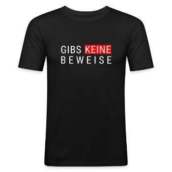Gibs keine Beweise - Männer Slim Fit T-Shirt - Schwarz - Vorne - Nik (191cm)