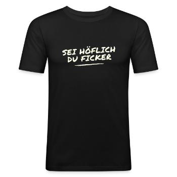 Sei Höflich du Ficker - Männer Slim Fit T-Shirt - Schwarz - Vorne - Nik (191cm)
