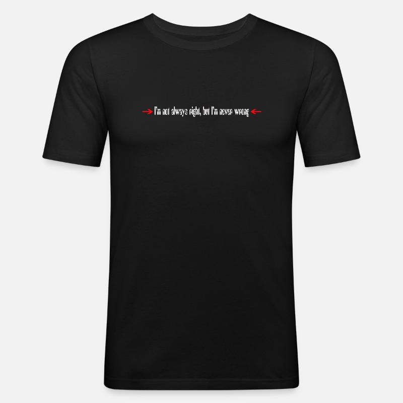 I´m always right - Männer Slim Fit T-Shirt - Schwarz