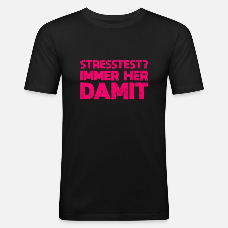 Stresstest? Immer Her Damit - Männer Slim Fit T-Shirt - Schwarz